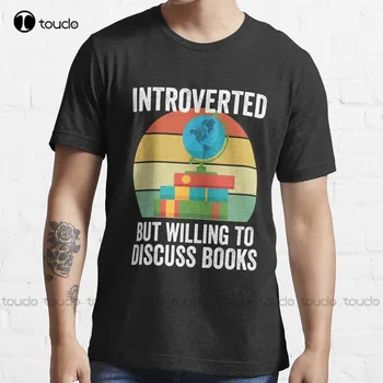 Introvert, Vendar je bil Pripravljen, Da bi Razpravljali Knjige Smešno In Sarkastičen Darilo Za Ljubitelje Knjige In Slednji 2 T-Shirt Spanja Majica Xs-5Xl