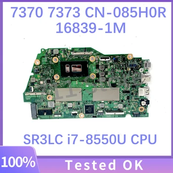 16839-1M 85H0R 085H0R CN-085H0R Mainboard Za DELL 7370 7373 Prenosni računalnik z Matično ploščo W/ SR3LC i7-8550U CPU, 8GB RAM-a, 100% Polno Preizkušen OK